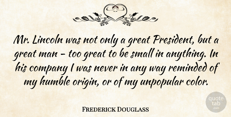 Frederick Douglass Quote About Humble, Men, Color: Mr Lincoln Was Not Only...