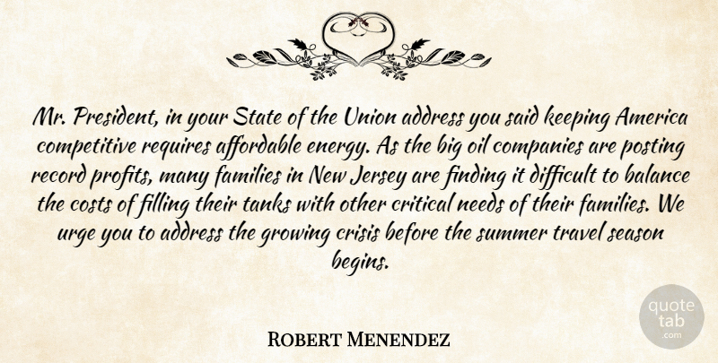 Robert Menendez Quote About Address, Affordable, America, Balance, Companies: Mr President In Your State...