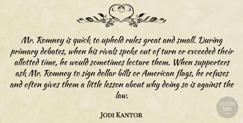 Jodi Kantor Quote About Against, Ask, Bills, Dollar, Exceeded: Mr Romney Is Quick To...