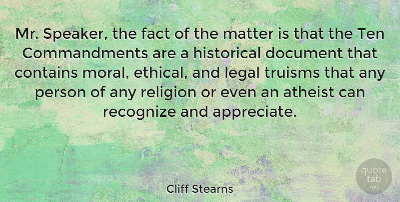 Cliff Stearns Quote About Atheist, Appreciate, Historical: Mr Speaker The Fact Of...