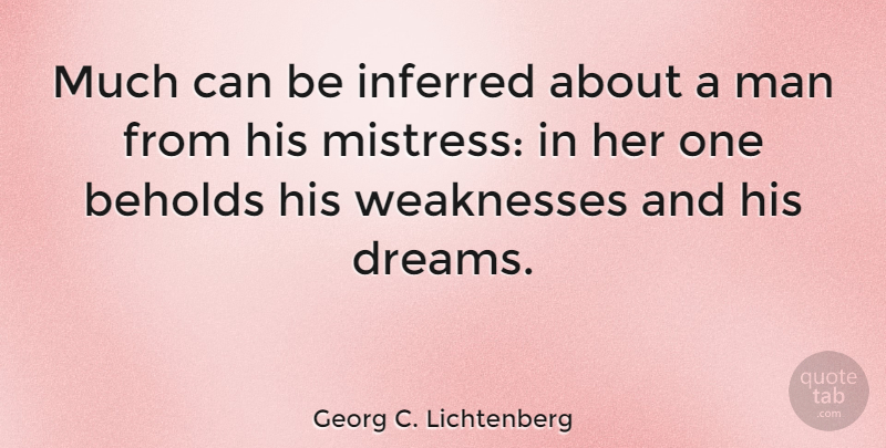 Georg C. Lichtenberg Quote About Dream, Men, Mistress: Much Can Be Inferred About...