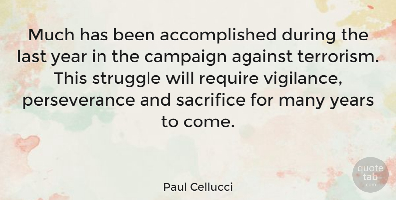 Paul Cellucci Quote About Perseverance, Struggle, Sacrifice: Much Has Been Accomplished During...