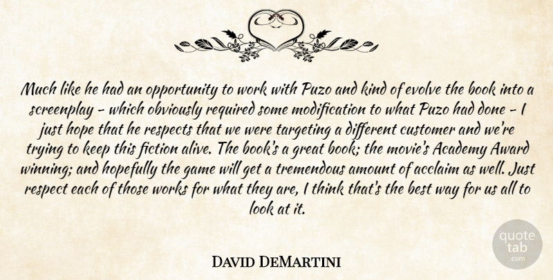 David DeMartini Quote About Academy, Acclaim, Amount, Award, Best: Much Like He Had An...