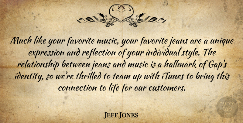 Jeff Jones Quote About Bring, Connection, Expression, Favorite, Hallmark: Much Like Your Favorite Music...