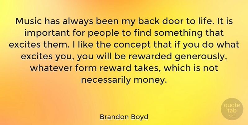 Brandon Boyd Quote About Doors, People, Important: Music Has Always Been My...