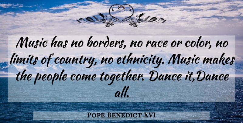 Pope Benedict XVI Quote About Country, Race, Ethnicity: Music Has No Borders No...