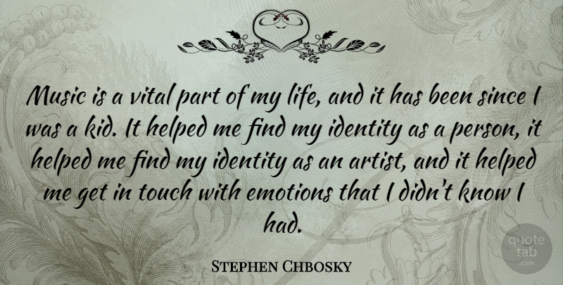 Stephen Chbosky Quote About Kids, Artist, Identity: Music Is A Vital Part...
