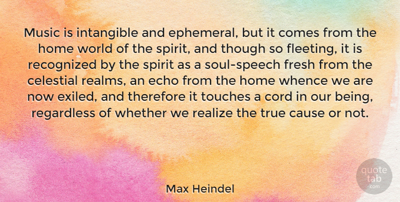 Max Heindel Quote About Cause, Celestial, Cord, Echo, Fresh: Music Is Intangible And Ephemeral...
