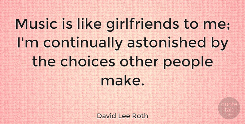 David Lee Roth Quote About Music, Girlfriend, Humorous: Music Is Like Girlfriends To...