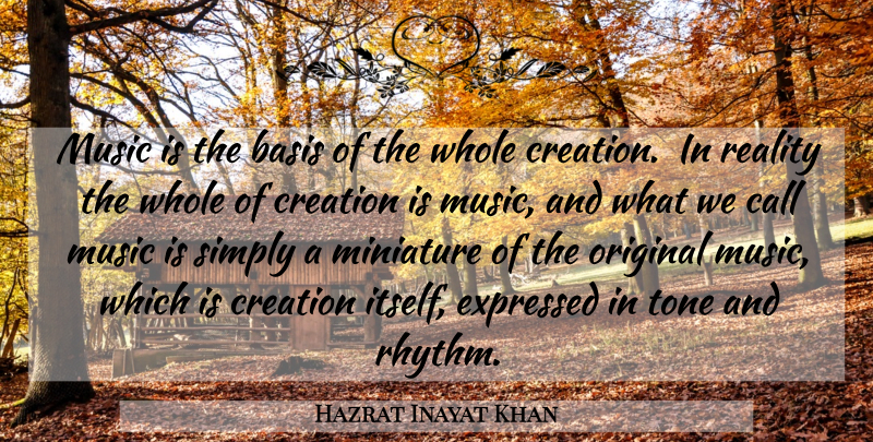 Hazrat Inayat Khan Quote About Reality, Tone, Creation: Music Is The Basis Of...