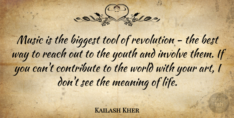 Kailash Kher Quote About Best, Biggest, Contribute, Involve, Life: Music Is The Biggest Tool...
