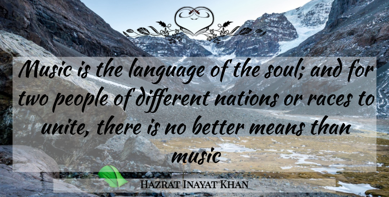 Hazrat Inayat Khan Quote About Mean, Race, Two: Music Is The Language Of...