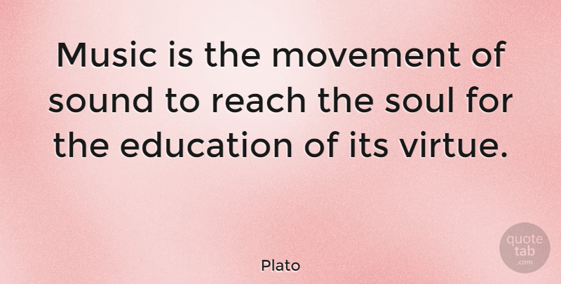 Plato Quote About Music, Plato, Soul: Music Is The Movement Of...