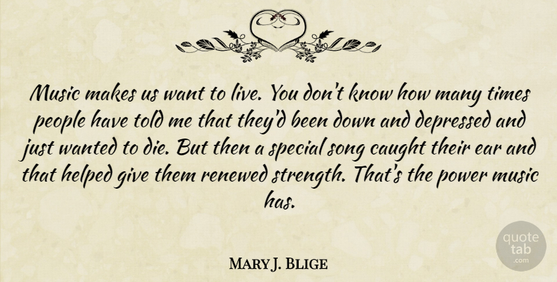 Mary J. Blige Quote About Music, Song, People: Music Makes Us Want To...
