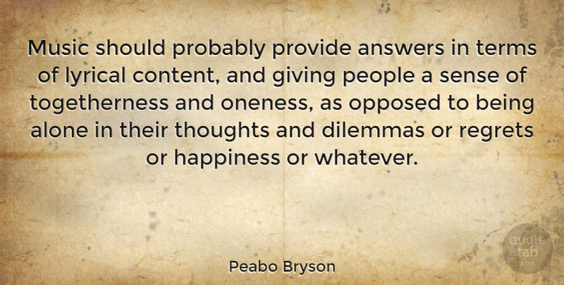 Peabo Bryson Quote About Regret, Oneness, Giving: Music Should Probably Provide Answers...