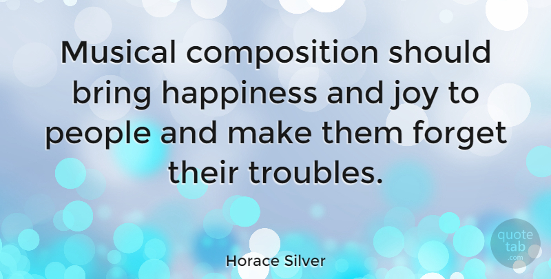 Horace Silver Quote About People, Joy, Musical: Musical Composition Should Bring Happiness...