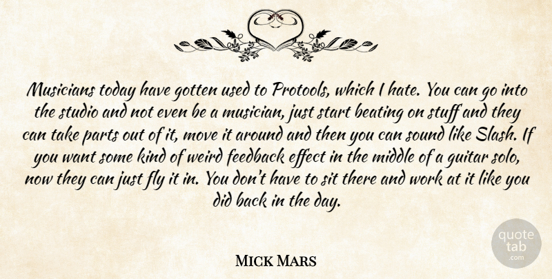 Mick Mars Quote About Beating, Effect, Feedback, Fly, Gotten: Musicians Today Have Gotten Used...