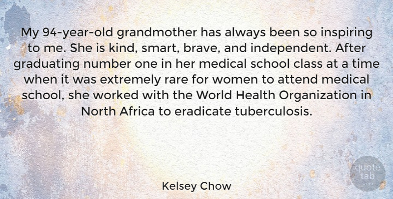 Kelsey Chow Quote About Africa, Attend, Class, Eradicate, Extremely: My 94 Year Old Grandmother...