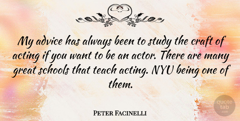 Peter Facinelli Quote About School, Nyu, Advice: My Advice Has Always Been...