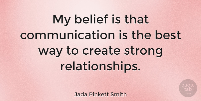 Jada Pinkett Smith Quote About Strong, Communication, Way: My Belief Is That Communication...