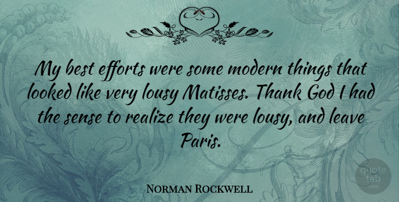 Norman Rockwell Quote About Paris, Best Effort, Thank God: My Best Efforts Were Some...