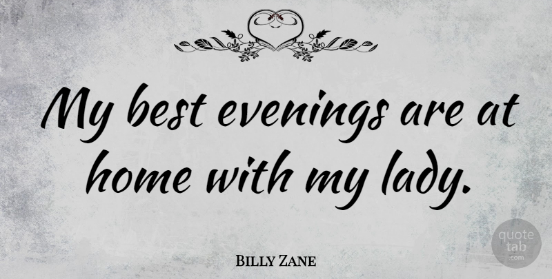 Billy Zane Quote About Home, Evening: My Best Evenings Are At...