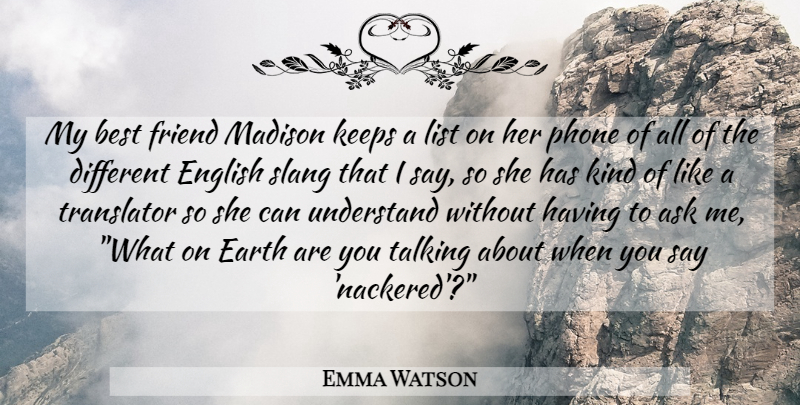 Emma Watson Quote About Talking, Phones, My Best Friend: My Best Friend Madison Keeps...