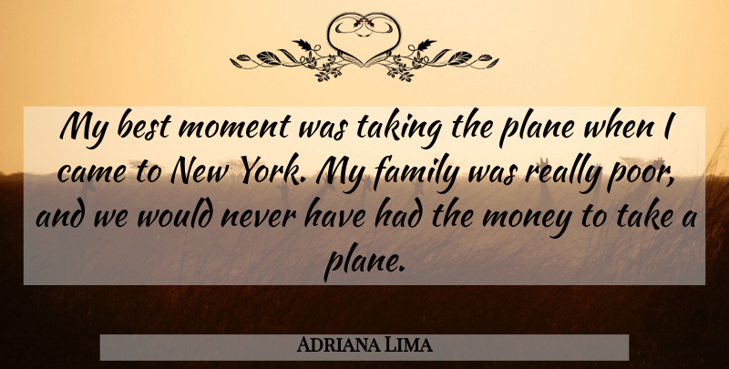 Adriana Lima Quote About Best, Brazilian Celebrity, Came, Family, Moment: My Best Moment Was Taking...