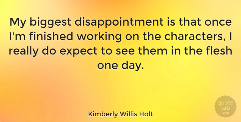 Kimberly Willis Holt Quote About Biggest: My Biggest Disappointment Is That...