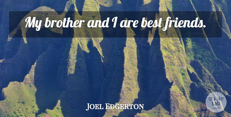 Joel Edgerton Quote About Brother, My Brother: My Brother And I Are...