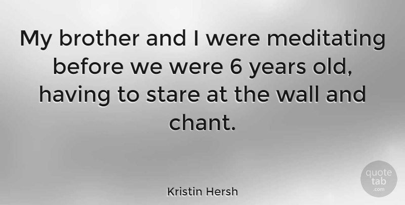 Kristin Hersh Quote About Brother, Wall, Years: My Brother And I Were...
