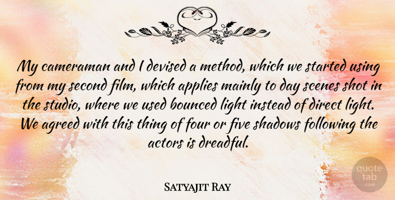 Satyajit Ray Quote About Light, Shadow, Actors: My Cameraman And I Devised...
