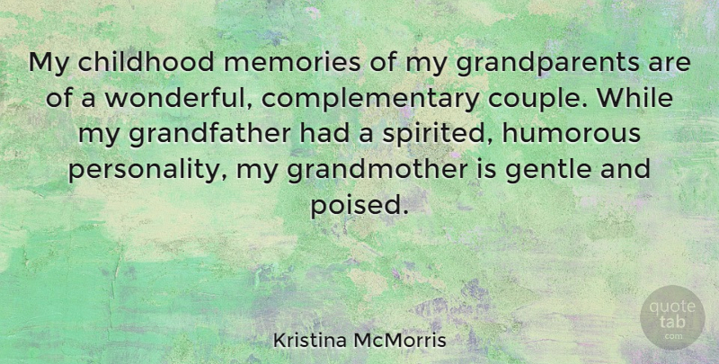 Kristina McMorris Quote About Gentle, Humorous: My Childhood Memories Of My...