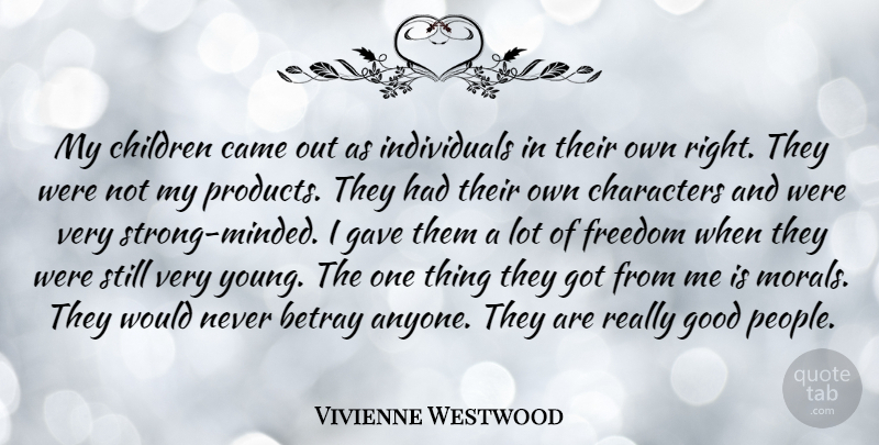 Vivienne Westwood Quote About Strong, Children, Character: My Children Came Out As...