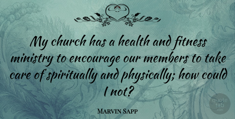 Marvin Sapp Quote About Church, Encourage, Fitness, Health, Members: My Church Has A Health...