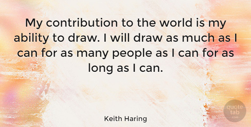 Keith Haring Quote About Art, Drawing, Long: My Contribution To The World...