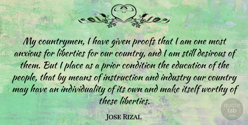 Jose Rizal Quote About Anxious, Condition, Country, Education, Given: My Countrymen I Have Given...