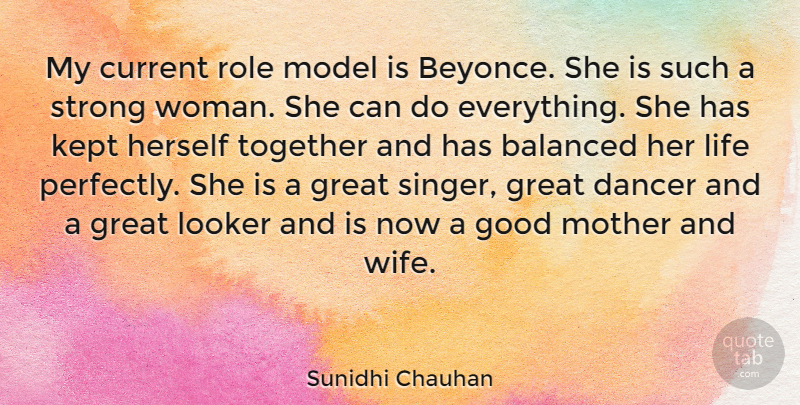 Sunidhi Chauhan Quote About Balanced, Current, Dancer, Good, Great: My Current Role Model Is...