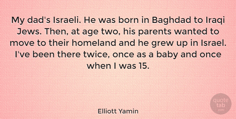 Elliott Yamin Quote About Baby, Dad, Moving: My Dads Israeli He Was...