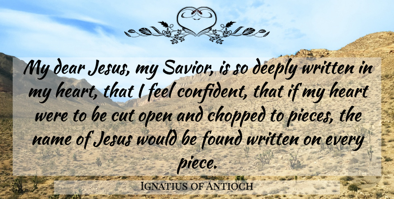 Ignatius of Antioch Quote About Jesus, Heart, Cutting: My Dear Jesus My Savior...