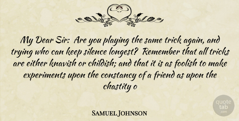 Samuel Johnson Quote About Chastity, Constancy, Dear, Either, Foolish: My Dear Sir Are You...