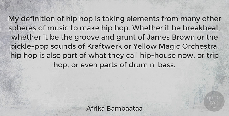 Afrika Bambaataa Quote About Brown, Call, Definition, Drum, Elements: My Definition Of Hip Hop...