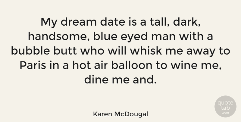 Karen McDougal Quote About Air, Balloon, Blue, Bubble, Date: My Dream Date Is A...