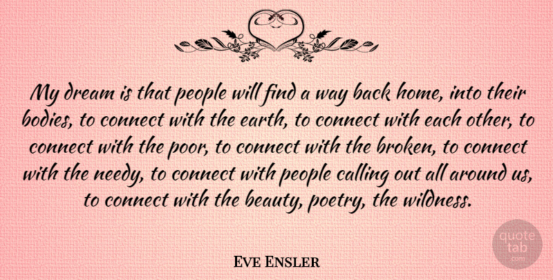 Eve Ensler Quote About Beauty, Calling, Connect, Dream, Home: My Dream Is That People...