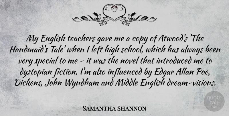 Samantha Shannon Quote About Edgar, English, Gave, High, Influenced: My English Teachers Gave Me...