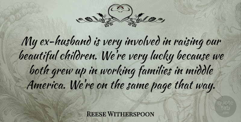 Reese Witherspoon Quote About Beautiful, Both, Families, Grew, Involved: My Ex Husband Is Very...