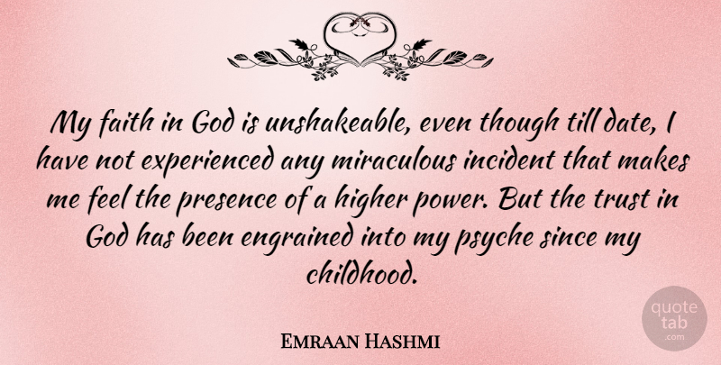 Emraan Hashmi Quote About Faith, God, Higher, Incident, Miraculous: My Faith In God Is...