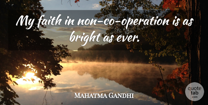 Mahatma Gandhi Quote About Faith, Operations: My Faith In Non Co...