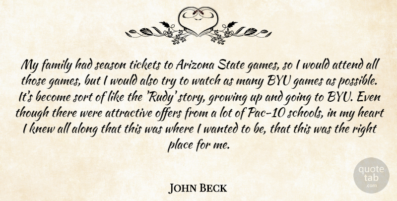 John Beck Quote About Along, Arizona, Attend, Attractive, Family: My Family Had Season Tickets...