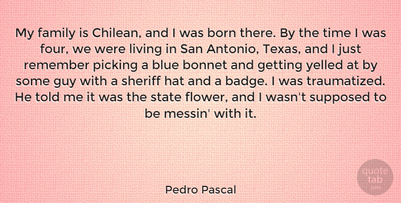 Pedro Pascal Quote About Blue, Born, Family, Guy, Hat: My Family Is Chilean And...